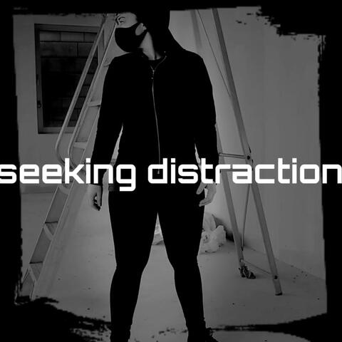 Seeking Distraction