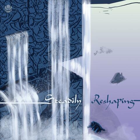 Steadily Reshaping