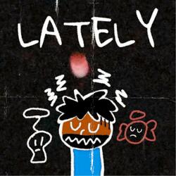 LATELY