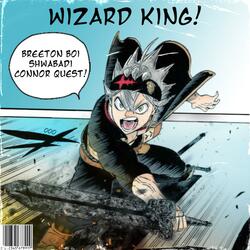 WIZARD KING! (feat. Shwabadi & Connor Quest!)