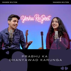 Prabhu Ka Dhanyawad Karunga (feat. Shawn Milton & Shanon Milton)