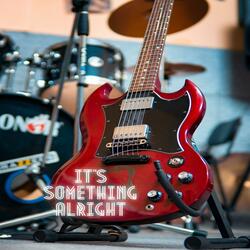 It's Something Alright