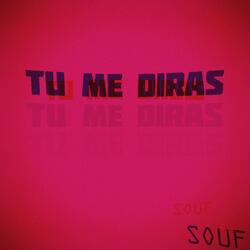 Tu Me Diras