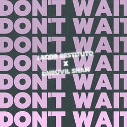 Don't Wait