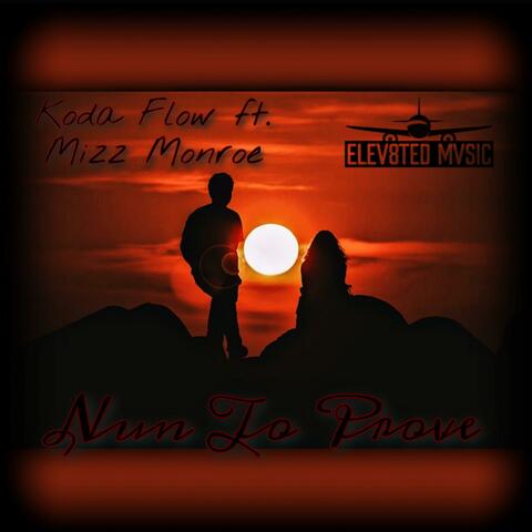 Nun' To Prove (feat. Mizz Monroe)
