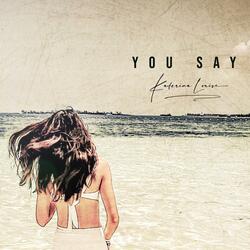 You Say
