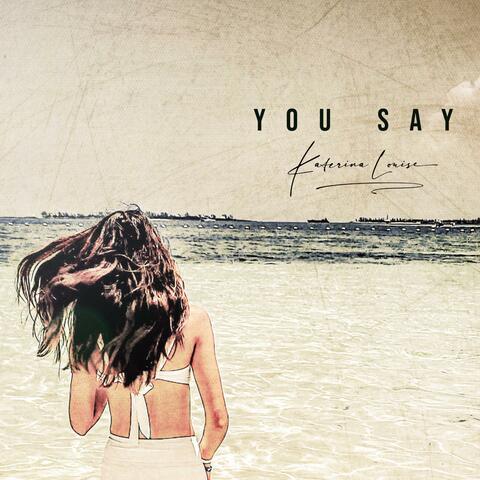 You Say