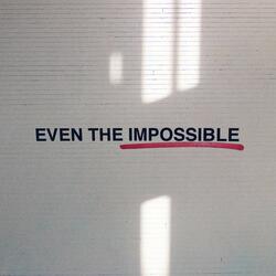 Even the Impossible