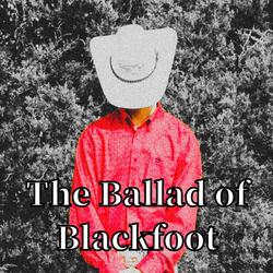 The Ballad of Blackfoot