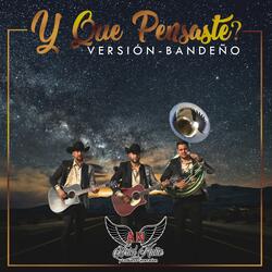 Y Que Pensaste?  - Versión Bandeño