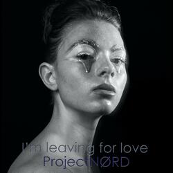 I'm Leaving For Love