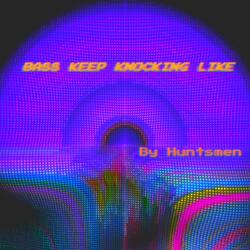 Bass Keep Knocking Like