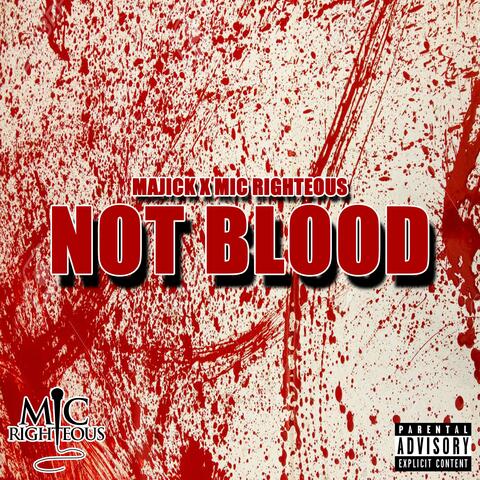 Not Blood (feat. Mic Righteous)