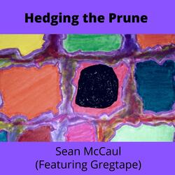 Hedging the Prune (feat. Gregtape)