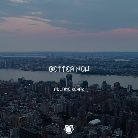 Better Now (feat. Jaime Deraz)
