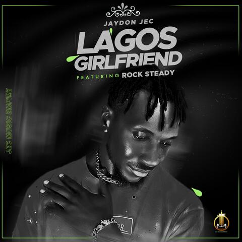 Lagos Girlfriend (feat. Rock Steady)