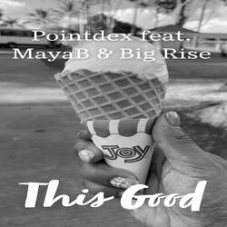 This Good (feat. Pointdex & MayB)