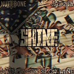 shine (feat. David Pearson, Jadzia & Slow Wine)