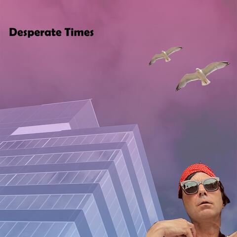 Desperate Times