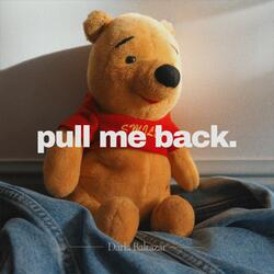 pull me back.