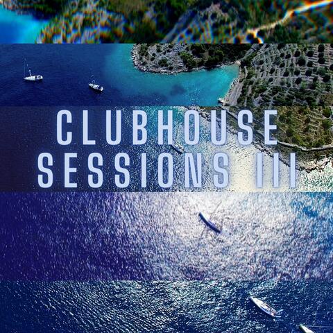 Clubhouse Sessions III