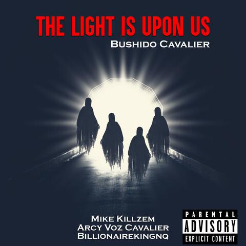 The Light Is Upon Us (feat. Mike Killzem, Arcy Voz Cavalier & BillionaireKingnq)