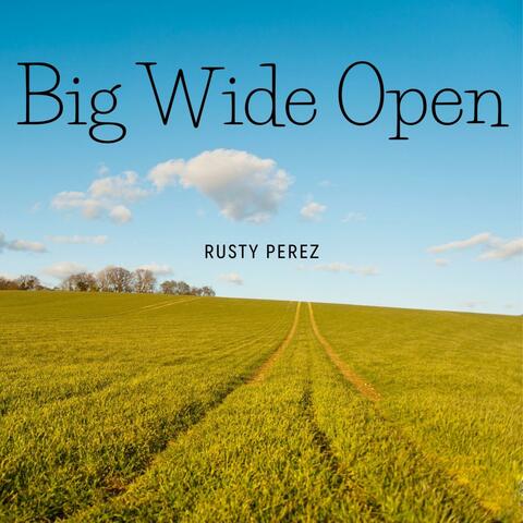 Big Wide Open