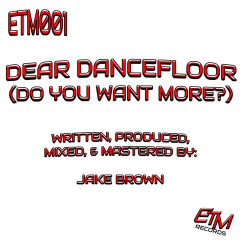 Dear Dancefloor (Do You Want More?)