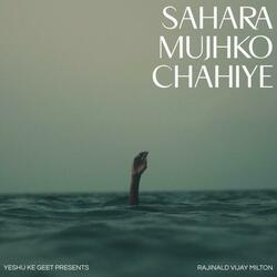 Sahara Mujhko Chahiye (feat. Rajinald Vijay Milton)