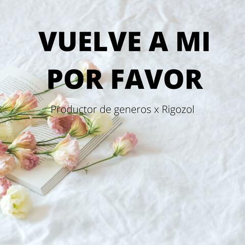 VUELVE A MI POR FAVOR