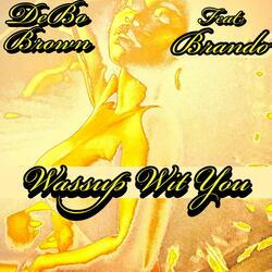 Wassup Wit You (feat. Brando Bandz)
