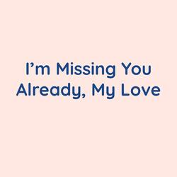 I'm Missing You Already, My Love