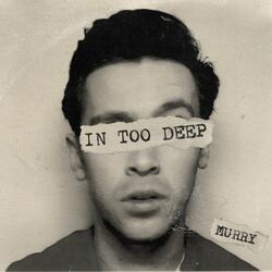 In Too Deep