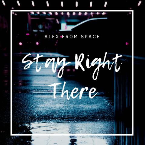 Stay Right There