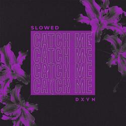 Catch Me ( + Reverb)