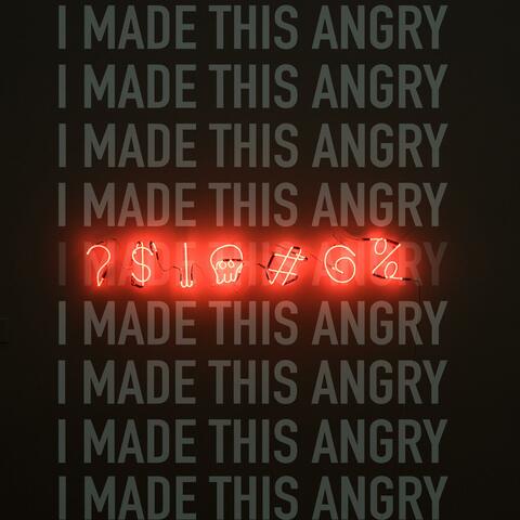 I Made This Angry (Single)