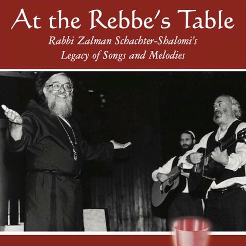 At the Rebbe's Table: Rabbi Zalman Schachter-Shalomi's Legacy of Songs and Melodies