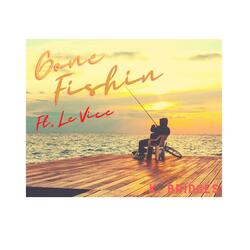 Gone Fishin (feat. Le Vice)