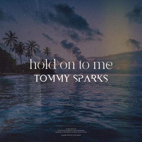 Hold on to Me
