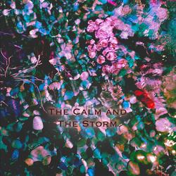 The Calm and The Storm