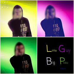 Little Guy Big Problems