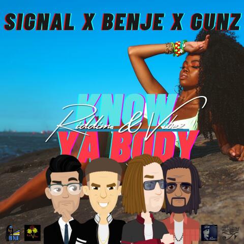 Know Ya Body (feat. Signal, Benje & Gunz Desperado)