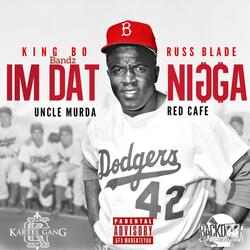 I'm Dat Nigga (feat. King Bo Bandz, Uncle Murda, RussBlade & Red Cafe)
