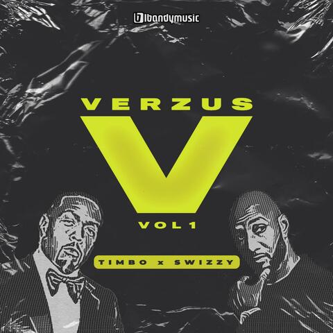 Verzus Vol 1 (Timbo x Swizzy)