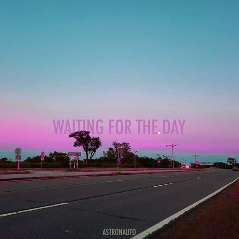 Waiting For The Day