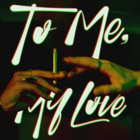 To Me, My Love