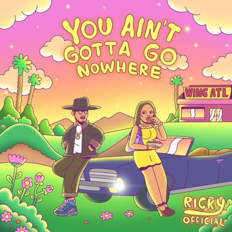You Ain't Gotta Go Nowhere (Radio Edit)