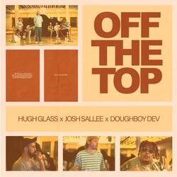 Off the Top (feat. Hugh Glass & Doughboy Dev)
