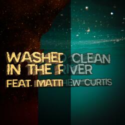 Washed Clean In The River (feat. Matthew Curtis)