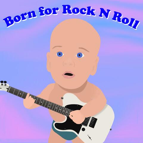 Born for Rock N Roll
